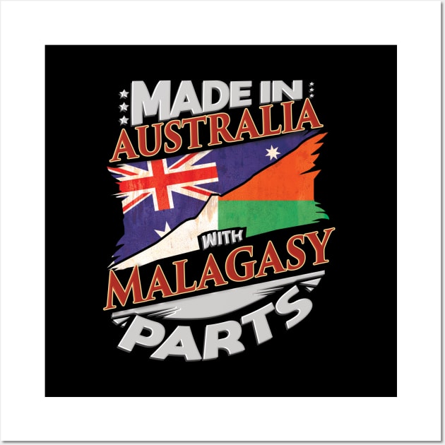 Made In Australia With Malagasy Parts - Gift for Malagasy From Madagascar Wall Art by Country Flags